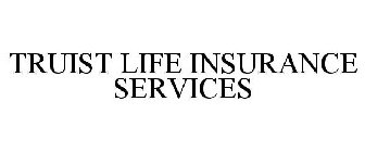 TRUIST LIFE INSURANCE SERVICES