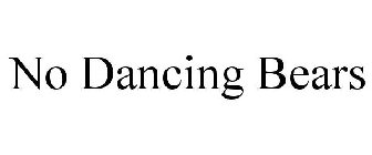 NO DANCING BEARS