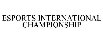ESPORTS INTERNATIONAL CHAMPIONSHIP