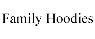 FAMILY HOODIES