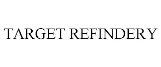 TARGET REFINDERY