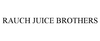 RAUCH JUICE BROTHERS
