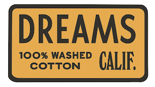 DREAMS 100% WASHED COTTON CALIF.