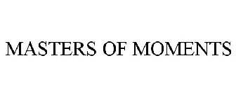 MASTERS OF MOMENTS
