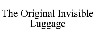 THE ORIGINAL INVISIBLE LUGGAGE