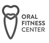 ORAL FITNESS CENTER
