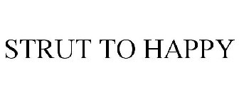 STRUT TO HAPPY