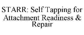 STARR: SELF TAPPING FOR ATTACHMENT READINESS & REPAIR