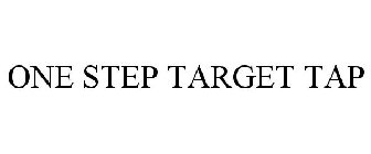 ONE STEP TARGET TAP