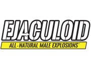 EJACULOID ALL-NATURAL MALE EXPLOSIONS*