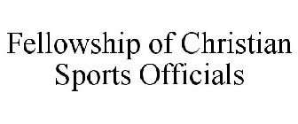 FELLOWSHIP OF CHRISTIAN SPORTS OFFICIALS