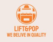 LIFT&POP WE BELIVE IN QUALITY