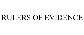 RULERS OF EVIDENCE