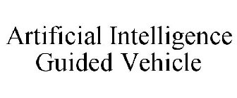 ARTIFICIAL INTELLIGENCE GUIDED VEHICLE