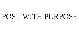 POST WITH PURPOSE