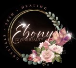 EBONY DIVINE BEAUTY CRYSTALS · SKIN · HEALING