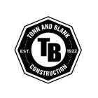 TB TONN AND BLANK CONSTRUCTION EST. 1922