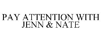 PAY ATTENTION WITH JENN & NATE