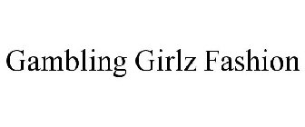 GAMBLING GIRLZ FASHION
