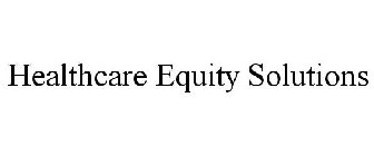 HEALTHCARE EQUITY SOLUTIONS