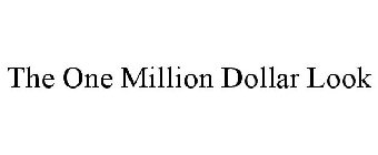 THE ONE MILLION DOLLAR LOOK