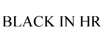BLACK IN HR