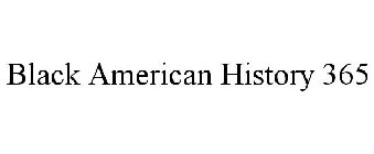 BLACK AMERICAN HISTORY 365