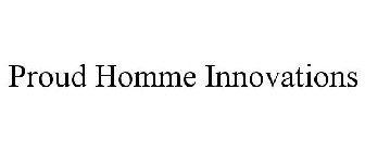 PROUD HOMME INNOVATIONS