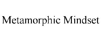METAMORPHIC MINDSET