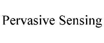 PERVASIVE SENSING