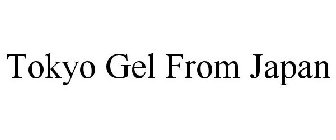 TOKYO GEL FROM JAPAN