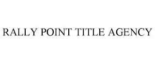 RALLY POINT TITLE AGENCY