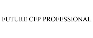 FUTURE CFP PROFESSIONAL