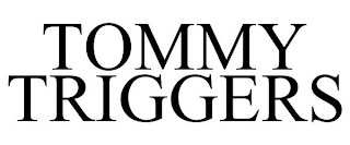 TOMMY TRIGGERS