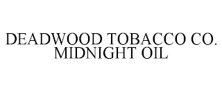 DEADWOOD TOBACCO CO. MIDNIGHT OIL