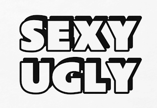 SEXY UGLY