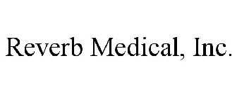 REVERB MEDICAL, INC.