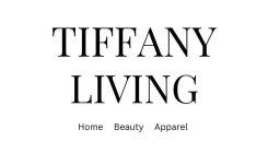 TIFFANY LIVING HOME BEAUTY APPAREL