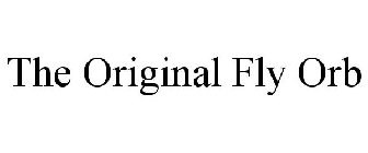THE ORIGINAL FLY ORB