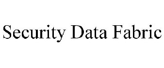 SECURITY DATA FABRIC