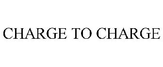 CHARGE TO CHARGE