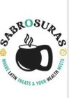 SABROSURAS WHERE LATIN TREATS & YOUR HEALTH MEETS