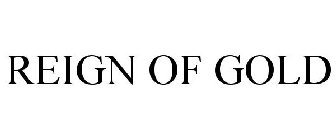 REIGN OF GOLD