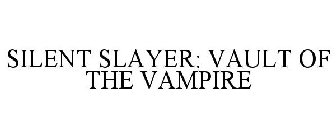 SILENT SLAYER: VAULT OF THE VAMPIRE