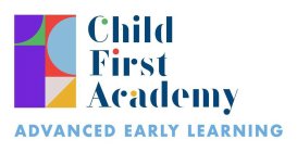 CHILD FIRST ACADEMY ADVANCED EARLY LEARNING