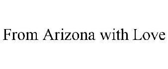 FROM ARIZONA WITH LOVE
