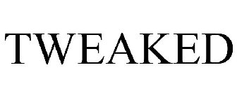 TWEAKED