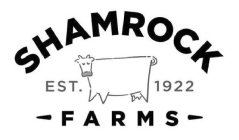 SHAMROCK FARMS EST. 1922