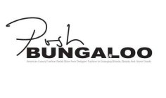 POSH BUNGALOO AMERICAN LUXURY FASHION RETAIL STORE FROM DESIGNER FASHION TO EMERGING BRANDS, BEAUTY AND HOME GOODS