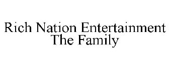 RICH NATION ENTERTAINMENT THE FAMILY